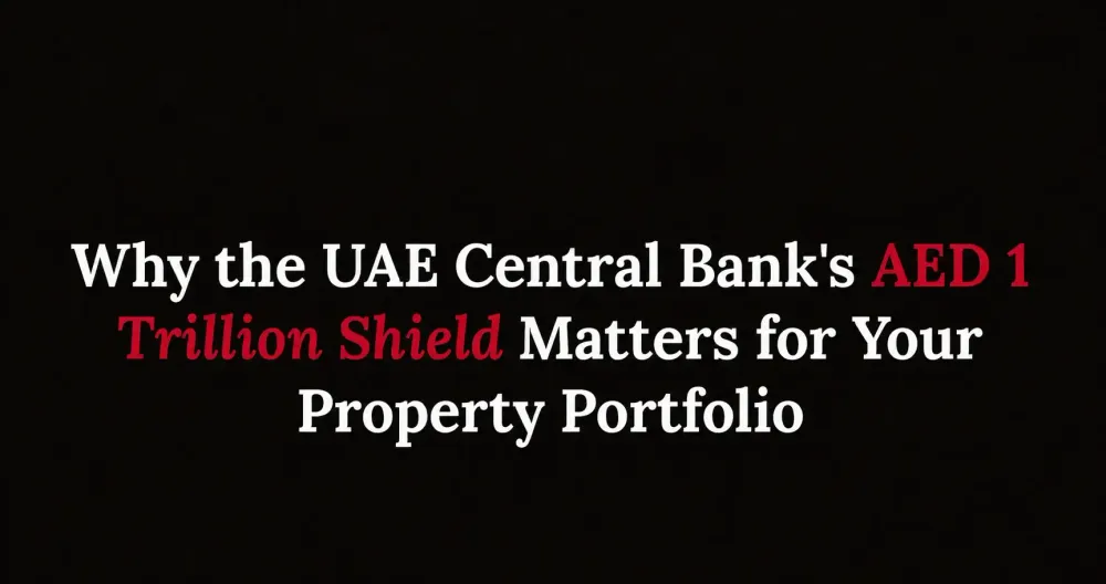 Why the UAE Central Bank's AED 1 Trillion Shield Matters for Your Property Portfolio | Xperience Realty