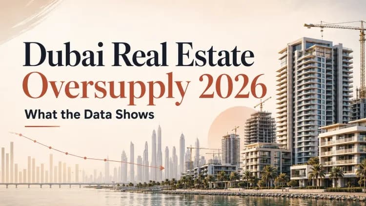 Dubai Real Estate Oversupply 2026: What the Data Reveals | Xperience Realty