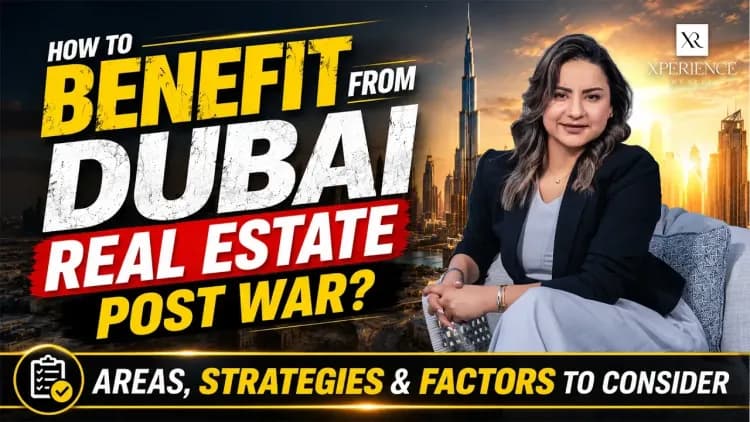 How to Benefit from Dubai Real Estate Post-War | Areas, Strategies & Key Factors to Consider