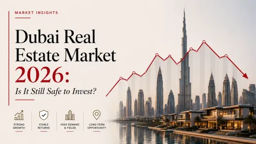 Dubai Real Estate Market 2026: Is It Still Safe to Invest? | Xperience Realty