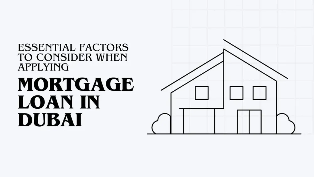 2024: Essential Factors to Consider When Applying Mortgage Loan in Dubai